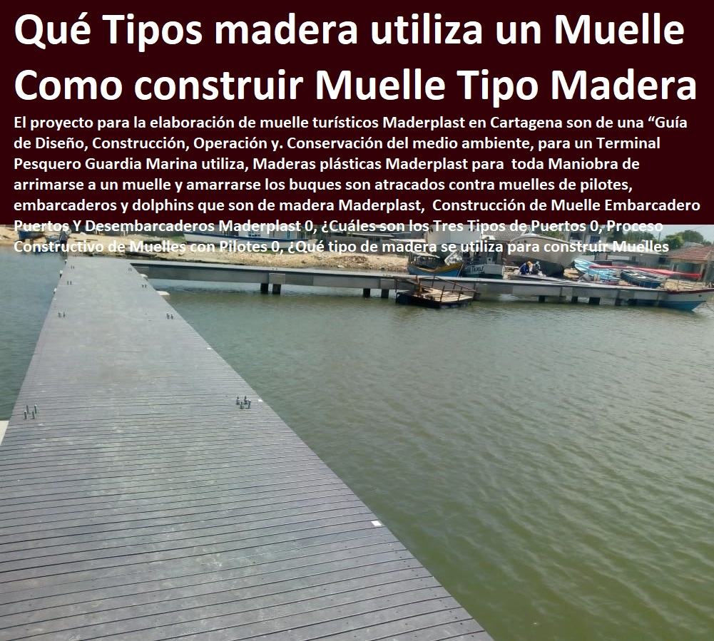 Construcción de Muelle  Construcción y Mantenimiento de Puertos y Desembarcaderos, Bases Náuticas, Defensas Marítimas para el Atraque Embarcaciones, Plataformas Flotantes, Terminales Portuarios, Muelles Marinos, Embarcaderos Flotantes, Puertos Marítimos y Fluviales, Pontones Fijos, Astilleros, Maderas, construcciones Marinas, Navieras, Malecones, Construcciones Submarinas Bajo el Agua, Embarcadero Puertos Y Desembarcaderos Maderplast 0, ¿Cuáles son los Tres Tipos de Puertos 0, Proceso Constructivo de Muelles con Pilotes 0, ¿Qué tipo de madera se utiliza para construir Muelles Tipos Maderas Construcción de Muelle Embarcadero Puertos Y Desembarcaderos Maderplast 0, ¿Cuáles son los Tres Tipos de Puertos 0, Proceso Constructivo de Muelles con Pilotes 0, ¿Qué tipo de madera se utiliza para construir Muelles Tipos Maderas